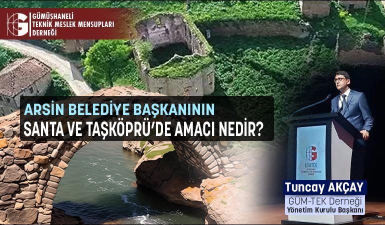 ARSİN BELEDİYE BAŞKANININ SANTA VE TAŞKÖPRÜ’DE AMACI NEDİR?