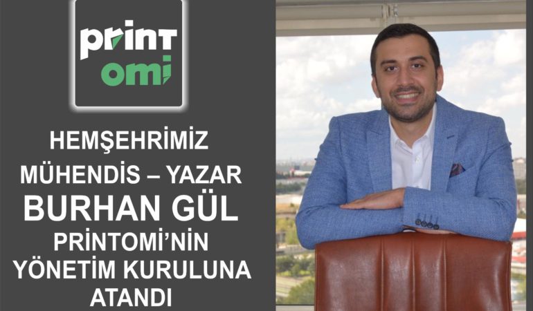 Gümüşhaneli Mühendis Printomi Yönetim Kurulu’na Atandı