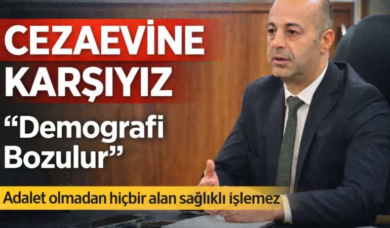 Gümüşhane Barosu’ndan Cezaevi Tepkisi: “Şehrin Demografisi Bozulur”