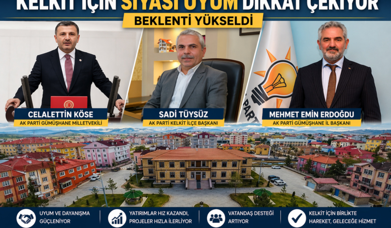 Kelkit’te Siyasi Uyum Öne Çıkıyor: Beklentiler Yükseldi