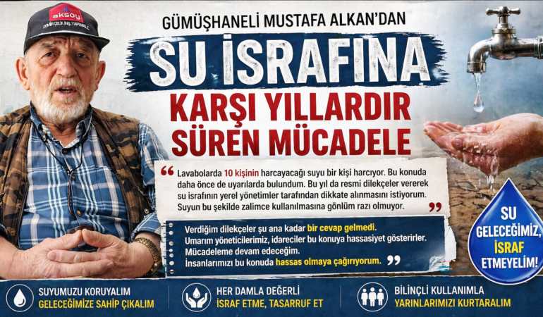 Gümüşhaneli Mustafa Alkan’dan Su İsrafına Karşı Yıllardır Süren Mücadele