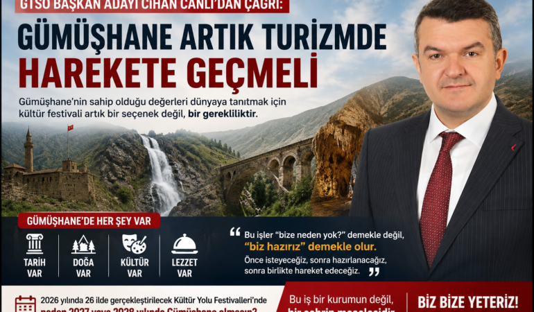 CİHAN CANLI’DAN ÇAĞRI: “GÜMÜŞHANE ARTIK TURİZMDE HAREKETE GEÇMELİ”