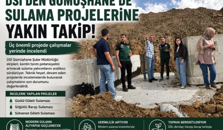 DSİ’den Gümüşhane’deki Sulama Projelerine Yakın Takip