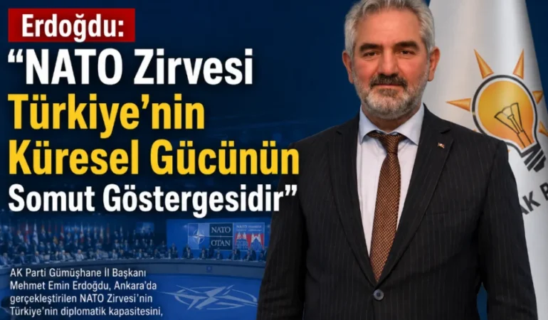 Erdoğdu: NATO Zirvesi Türkiye’nin Gücünü Gösterdi