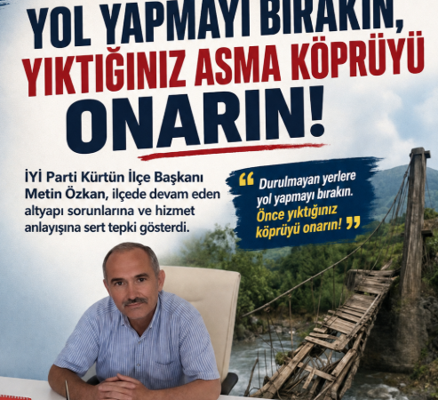 Özkan “Yol Yapmayı Bırakın, Yıktığınız Asma Köprüyü Onarın!”