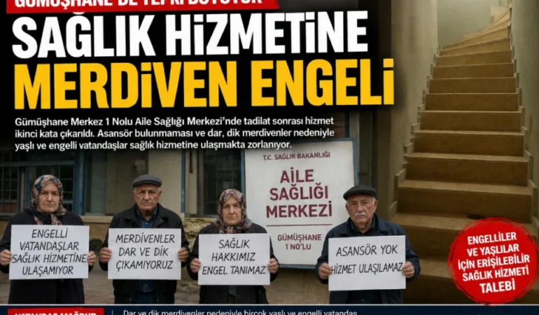 Gümüşhane’de Aile Sağlığı Merkezi Tepkisi: Yaşlı ve Engelliler İkinci Kata Çıkamıyor