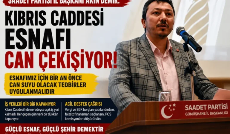 SAADET İl Başkanı Demir: Kıbrıs Caddesi Esnafı İçin Destek Şart