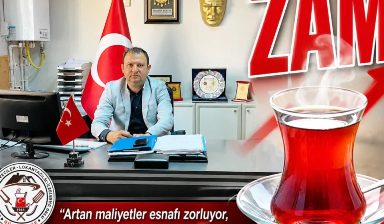 Bektaş: “Çaya Gelen Yeni Zam Esnafı Daha da Zorlayacak”