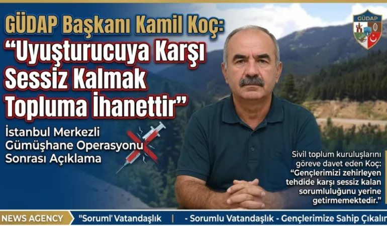 GÜDAP Başkanı Kamil Koç: “Uyuşturucuya Karşı Sessiz Kalmak Topluma İhanettir”