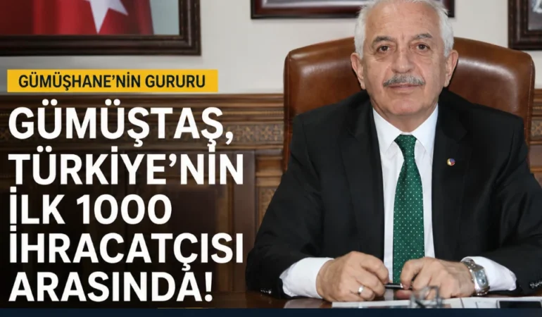 Gümüştaş, Türkiye’nin İlk 1000 İhracatçısı Arasında
